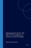 Delegating State Powers: The Effect of Treaty Regimes on Democracy and Sovereignty 1571051260 Book Cover