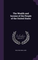The wealth and income of the people of the United States 1016465653 Book Cover