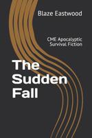 The Sudden Fall: CME Apocalyptic Survival Fiction 1081029625 Book Cover