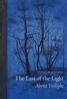 The Last of the Light: About Twilight 1780235100 Book Cover