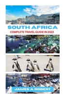 South Africa: Complete Travel Guide in 2023 B0BRZ2YN9T Book Cover