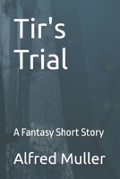 Tir's Trial: A Fantasy Short Story B0BBCX3XB4 Book Cover