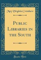 Public Libraries in the South (Classic Reprint) 0428842682 Book Cover