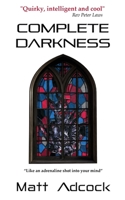 Complete Darkness: A Darkmatters Novel 0957338775 Book Cover