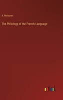 The Philology of the French Language 3368820575 Book Cover