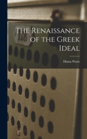 The Renaissance Of The Greek Ideal 1016231792 Book Cover