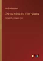 La heroica defensa de la invicta Puigcerda: drama en 3 actos y en verso (Spanish Edition) 3368054716 Book Cover