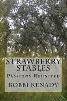 Strawberry Stables: Passions Reunited 1490457089 Book Cover