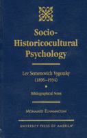The Socio-Historicocultural Psychology: Lev-Semenovich Vygotsky: Bibliographical Notes 0761806482 Book Cover