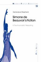 Simone De Beauvoir's Fiction: A Psychoanalytic Reading (Modern French Identities : Vol. 19) 3906768554 Book Cover