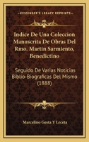 Indice De Una Coleccion Manuscrita De Obras Del Rmo. Martin Sarmiento, Benedictino: Seguido De Varias Noticias Biblio-Biograficas Del Mismo (1888) 116101361X Book Cover