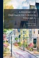 A History Of Dartmouth College Volume. I. 1149400854 Book Cover