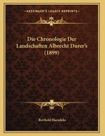 Die Chronologie Der Landschaften Albrecht Durer's (1899) 1169633048 Book Cover