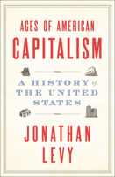 Ages of American Capitalism: A History of the United States 0812985184 Book Cover