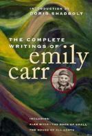 The Complete Writings of Emily Carr 1550545787 Book Cover