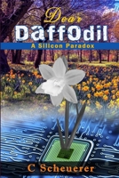 Dear Daffodil: A Silicon Paradox 1716680808 Book Cover
