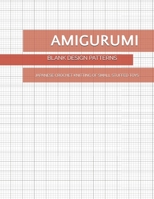 Amigurumi Blank Design Patterns: Japanese Crochet Knitting of Small Stuffed Toys Workbook Templates 1660342414 Book Cover