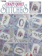 The Big Book of Crazy Quilt Stitches 1609001702 Book Cover