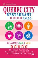 Quebec City Restaurant Guide 2020: Best Rated Restaurants in Quebec City - Top Restaurants, Special Places to Drink and Eat Good Food Around (City Restaurant Guide 2020) 1081714050 Book Cover