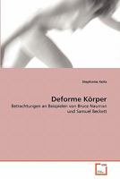 Deforme Körper: Betrachtungen an Beispielen von Bruce Nauman und Samuel Beckett 3639306511 Book Cover