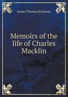 Memoirs of the Life of Charles Macklin 551886079X Book Cover