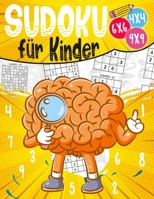 Sudoku für Kinder 4x4 - 6x6 - 9x9: 270 Sudokus für intelligente Kinder von 4-12Jahren - Mit Anleitungen, Profi-Tipps und Lösungen - Großdruck (German Edition) B08J2186V8 Book Cover