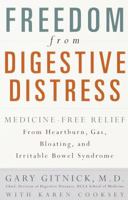 Freedom from Digestive Distress: Medicine-Free Relief from Heartburn, Gas, Bloating, and Irritable Bowel Syndrome 0812932625 Book Cover