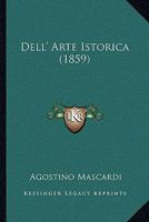 Dell' Arte Istorica (1859) 101031212X Book Cover