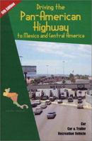 Driving the Pan-American Highway to Mexico and Central America: A Complete Guide for Do-It-Yourself Planning and Driving Through Mexico and Central America 1881233480 Book Cover