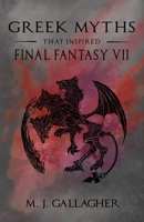 Greek Myths That Inspired Final Fantasy VII 1838009671 Book Cover