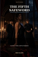 The Fifth Safeword: An Adult Dark Campus Romance (Velvet Wounds) B0H9LB38N7 Book Cover