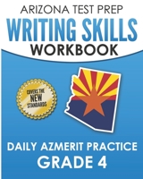 ARIZONA TEST PREP Writing Skills Workbook Daily AzMERIT Practice Grade 4: Preparation for the AzMERIT ELA Tests 1726714012 Book Cover