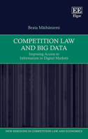 Competition Law and Big Data: Imposing Access to Information in Digital Markets 1788974255 Book Cover