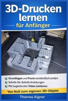 3D- Drucken lernen für Anfänger: Vom Kennenlernen bis zum ersten Druck (German Edition) B0DVLQ83Z1 Book Cover