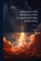 Annalen Der Königlichen Sternwarte Bei München: V. 8 1245111868 Book Cover