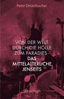 Von Der Welt Durch Die Hölle Zum Paradies - Das Mittelalterliche Jenseits 3506756451 Book Cover