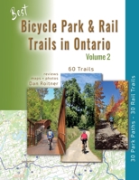 Best Bicycle Park & Park Trails in Ontario - Volume 2: 60 Car Free, Off- Road Bike Trails Reviewed 1999135377 Book Cover