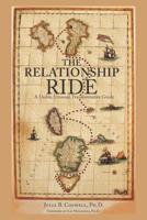 The Relationship Ride: A Usable, Unusual, Transformative Guide 0983050627 Book Cover