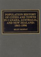 Population History of Cities and Towns in Canada, Australia, and New Zealand: 1861-1996 0810839423 Book Cover