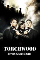 Torchwood Trivia Quiz Book B087SDLSWL Book Cover