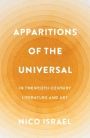 Apparitions of the Universal in Twentieth-Century Literature and Art 0231221665 Book Cover