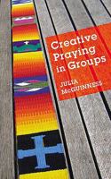 Creative Praying in Groups 1568542534 Book Cover