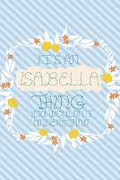It's an Isabella Thing You Wouldn't Understand: Simple, beautiful and colorful Notebook / journal personalized for Isabella: Special Gift for Isabella 167677498X Book Cover
