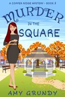 Murder in the Square: A Copper Ridge Mystery - Book 3 1952392063 Book Cover