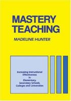 MASTERY TEACHING (Madeline Hunter Collection Series) 0803962649 Book Cover