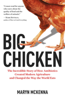 Big Chicken: The Incredible Story of How Antibiotics Created Modern Agriculture and Changed the Way the World Eats 1426217668 Book Cover
