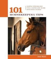 101 Horsekeeping Tips: Simple Strategies for a Safer and More Efficient Stable (101 Tips) 1592288316 Book Cover