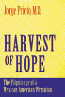 Harvest of Hope: The Pilgrimage of a Mexican-American Physician 0268010927 Book Cover