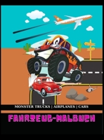 Fahrzeug-Malbuch: Cooles gro�es Malbuch f�r Kinder, die Flugzeuge, Monstertrucks und Autos lieben, Aktivit�tsb�cher f�r Vorsch�ler Kleinkinder - Malbuch f�r Jungen, M�dchen von 4-12 Jahren, coole Supe 3690305365 Book Cover