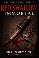 Red Swallow Immortal: A Blood-Soaked Tale of Vengeance, Demons, and Undying Wrath (Neon Kami Trilogy) B0GGGV7PFW Book Cover